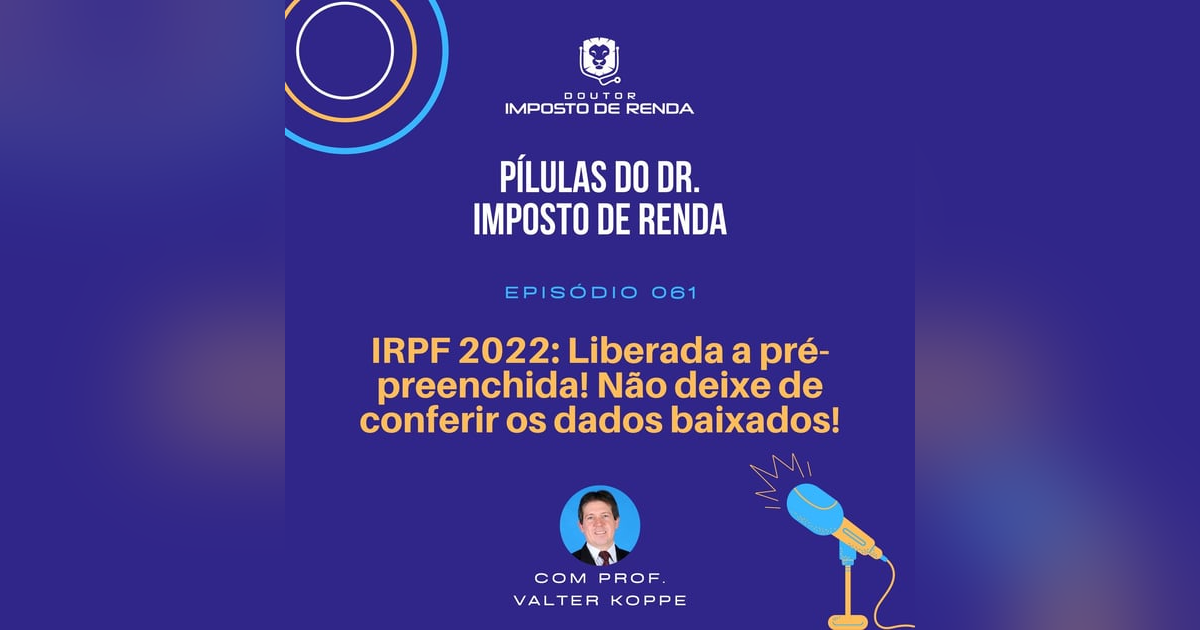PDIR #061 – IRPF 2022: Liberada a pré-preenchida! Não deixe de conferir os dados baixados! PDIR #061 – IRPF 2022: Liberada a pré-preenchida! Não deixe de conferir os dados baixados!