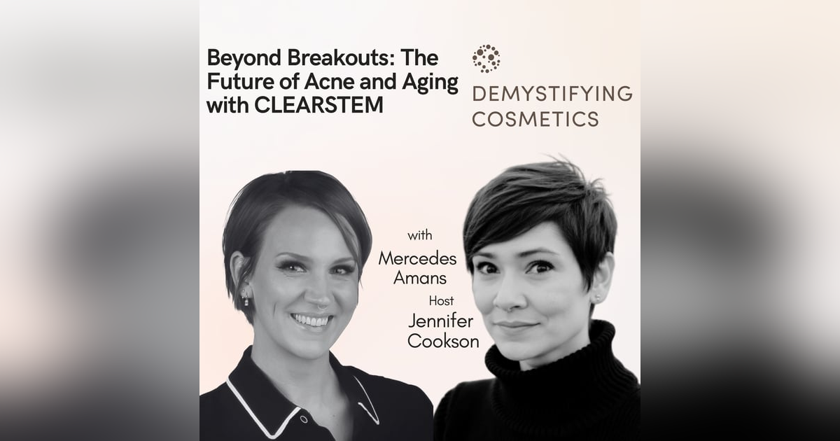 Beyond Breakouts: The Future of Acne and Aging with CLEARSTEM' with Mercedes Amans Beyond Breakouts: The Future of Acne and Aging with CLEARSTEM' with Mercedes Amans