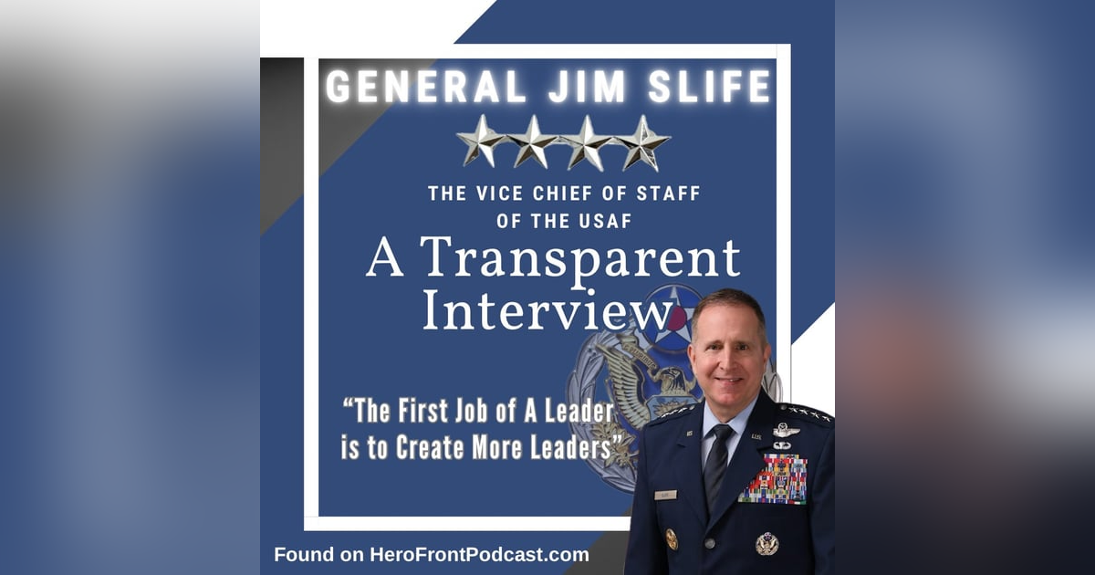 General Jim Slife: A Transparent Discussion With The Vice Chief of Staff of The USAF General Jim Slife: A Transparent Discussion With The Vice Chief of Staff of The USAF