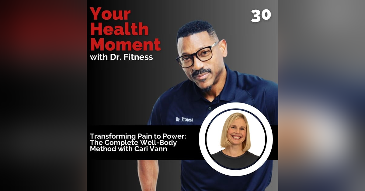 Transforming Pain to Power: The Complete Well-Body Method with Cari Vann Transforming Pain to Power: The Complete Well-Body Method with Cari Vann