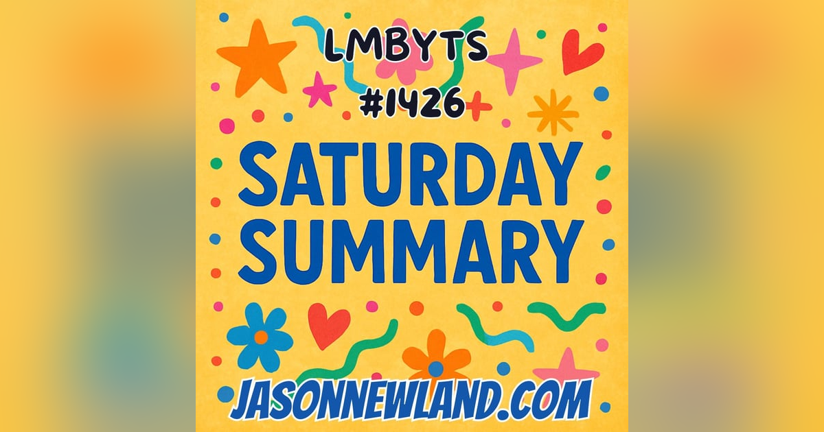 (no music) Saturday Summary | LMBYTS #1426 | Jason Newland | 30th August 2025 (no music) Saturday Summary | LMBYTS #1426 | Jason Newland | 30th August 2025