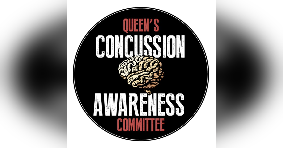 Queen's Concussion Awareness Committee & Their New Podcast Queen's Concussion Awareness Committee & Their New Podcast