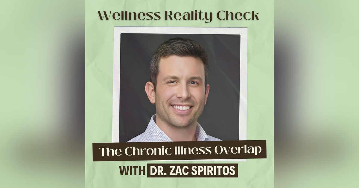 62 - The Chronic Illness Overlap No One is Explaining with Dr Zac Spiritos 62 - The Chronic Illness Overlap No One is Explaining with Dr Zac Spiritos