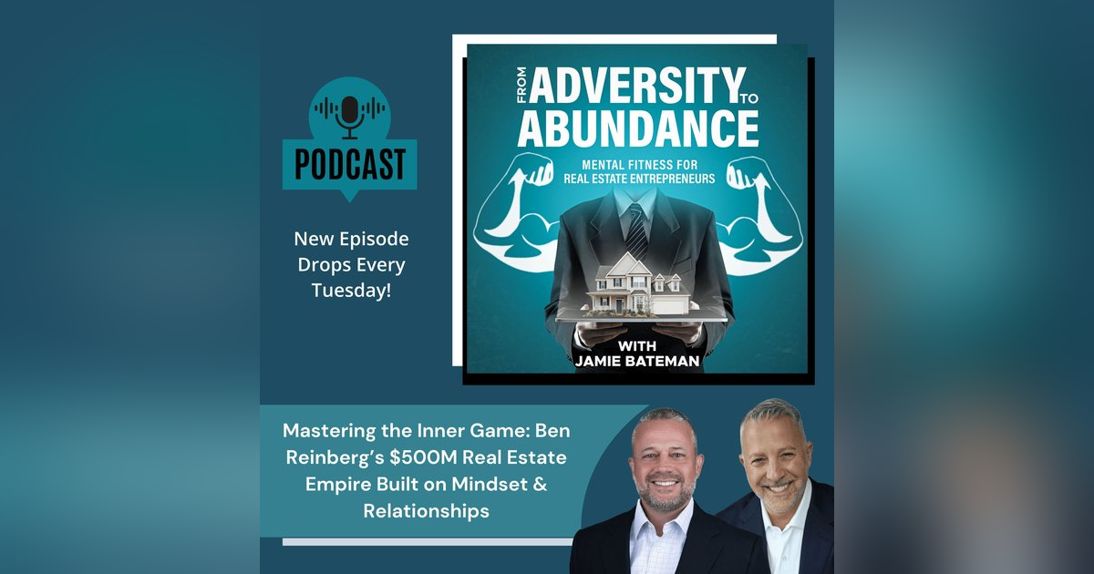Mastering the Inner Game: Ben Reinberg’s $500M Real Estate Empire Built on Mindset & Relationships Mastering the Inner Game: Ben Reinberg’s $500M Real Estate Empire Built on Mindset & Relationships