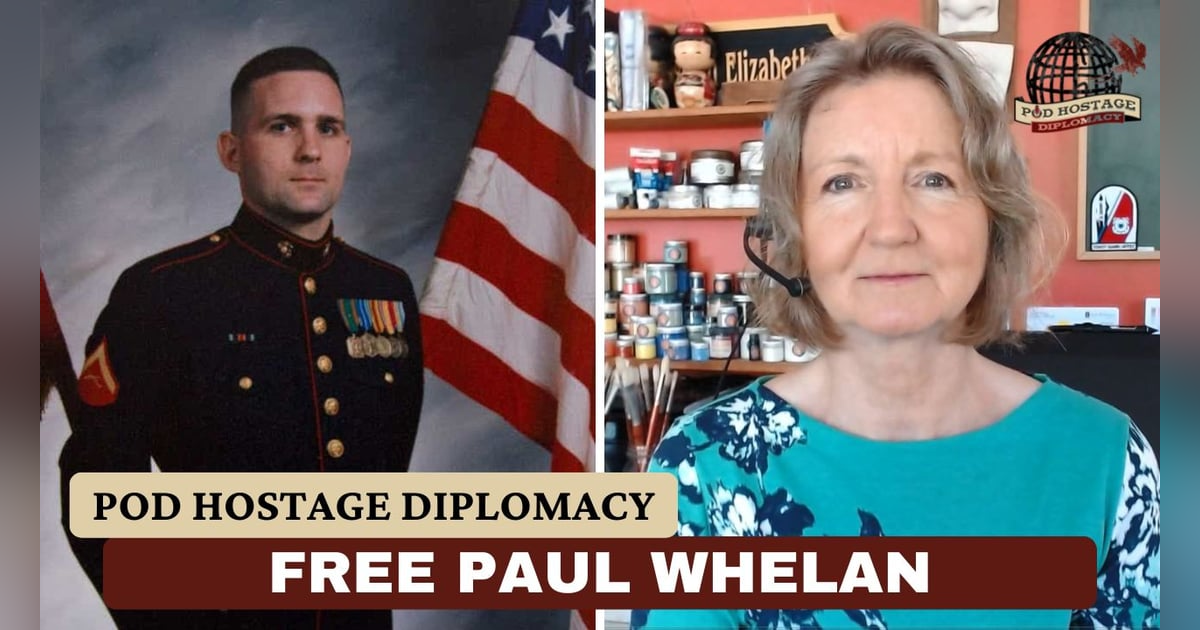 SITREP Pod 2: Free Paul Whelan, American held in Russia | Pod Hostage Diplomacy SITREP Pod 2: Free Paul Whelan, American held in Russia | Pod Hostage Diplomacy