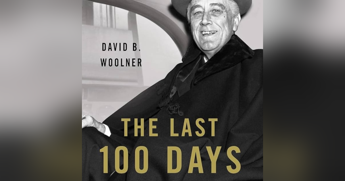 The Last 100 Days: FDR at War and at Peace. Talking with author David Woolner. The Last 100 Days: FDR at War and at Peace. Talking with author David Woolner.