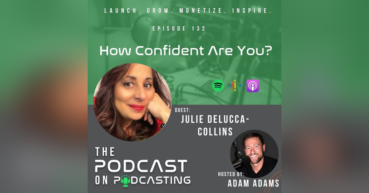 Ep132: How Confident Are You? - Julie DeLucca-Collins Ep132: How Confident Are You? - Julie DeLucca-Collins