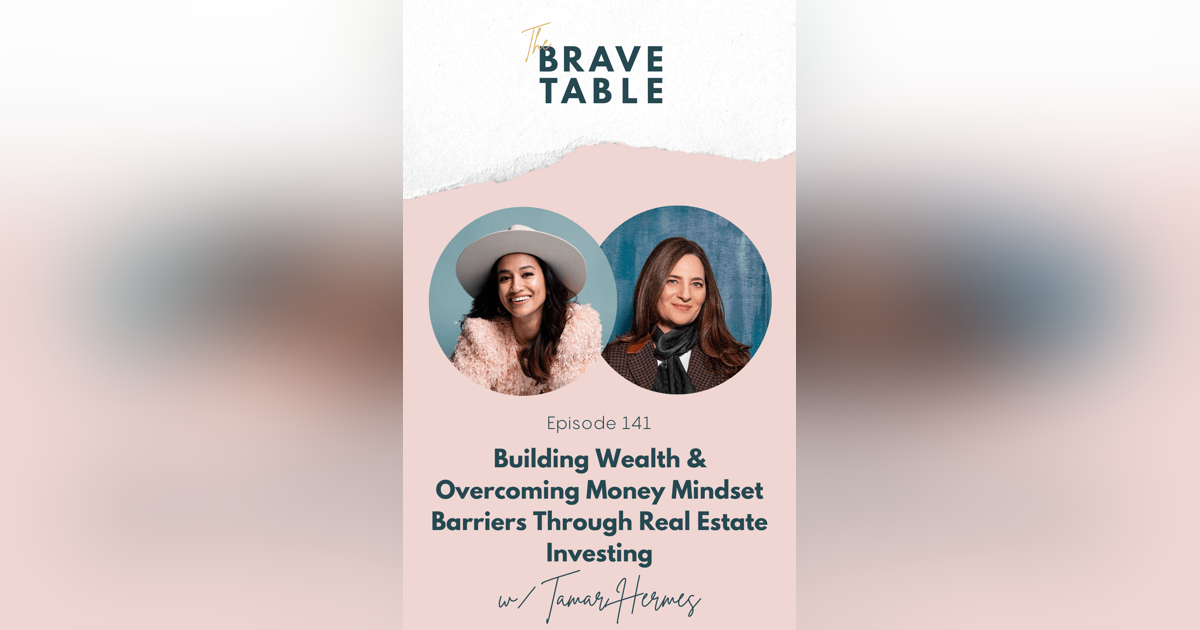 141: Building Wealth and Overcoming Money Mindset Barriers through Real Estate Investing with Tamar Hermes 141: Building Wealth and Overcoming Money Mindset Barriers through Real Estate Investing with Tamar Hermes