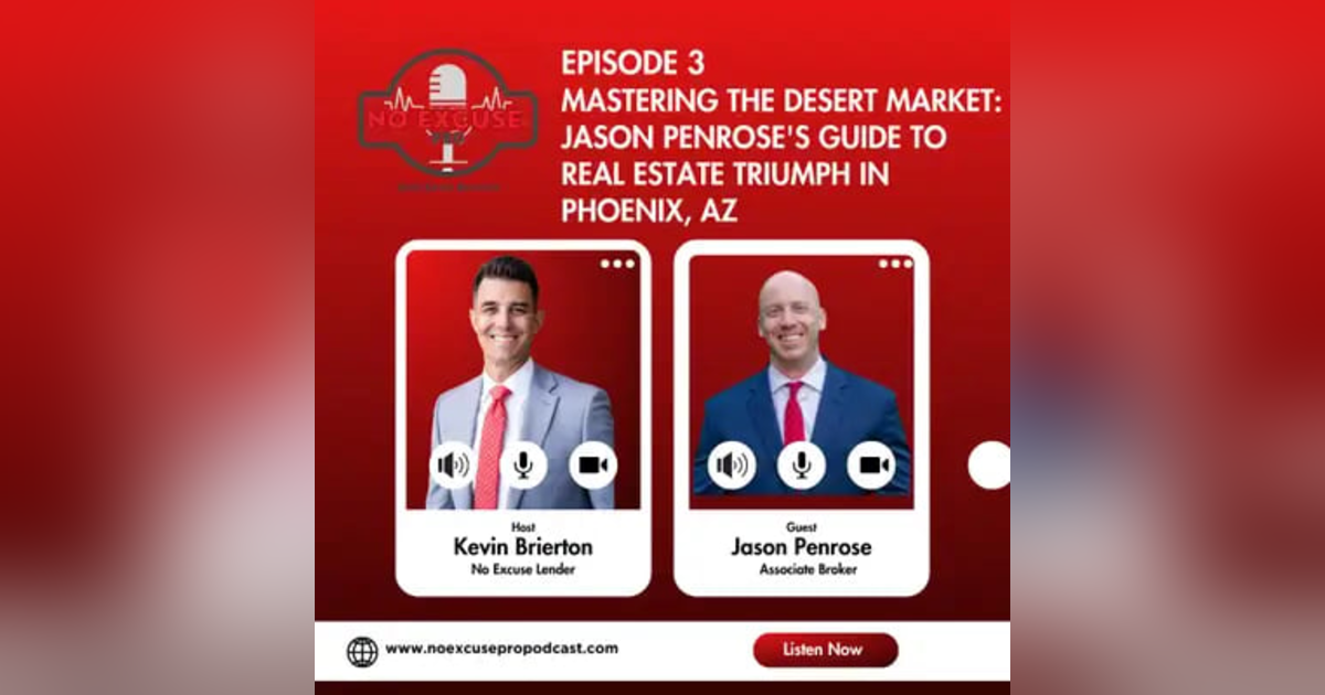 Episode 3: Mastering the Desert Market: Jason Penrose's Guide to Real Estate Triumph in Phoenix, AZ Episode 3: Mastering the Desert Market: Jason Penrose's Guide to Real Estate Triumph in Phoenix, AZ