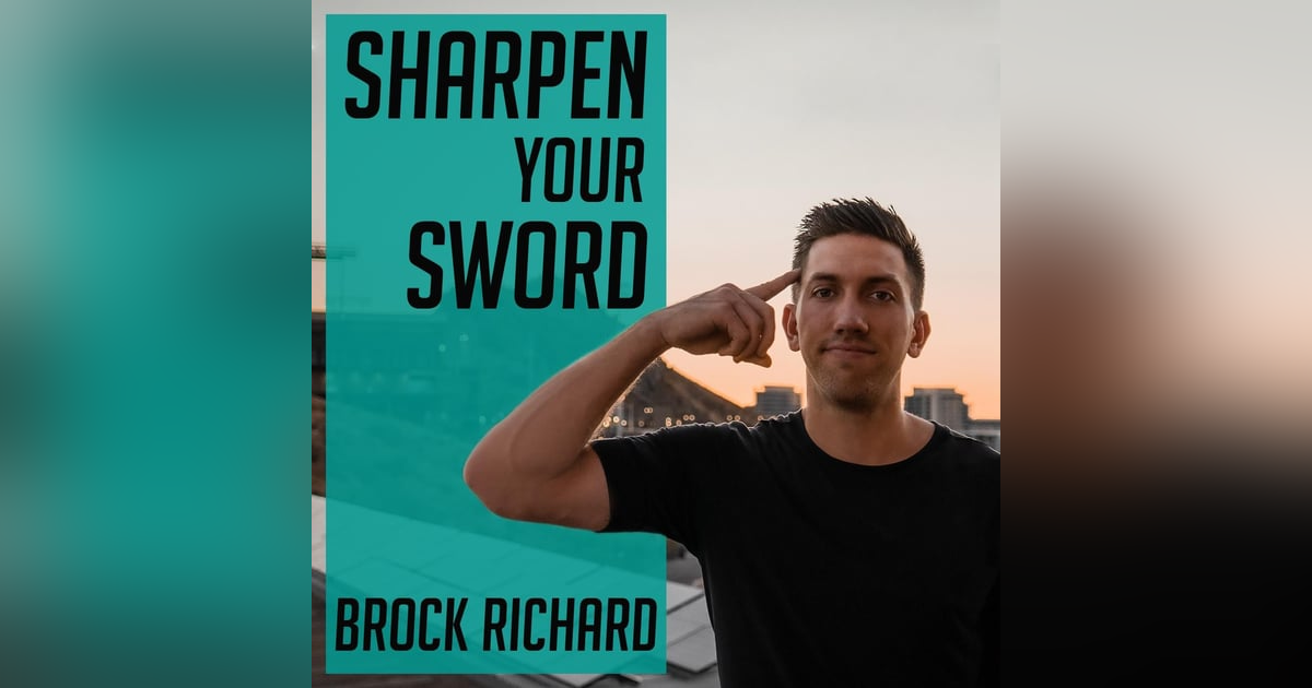 Episode #141: Brock Richard of the “Sharpen Your Sword” Podcast Episode #141: Brock Richard of the “Sharpen Your Sword” Podcast