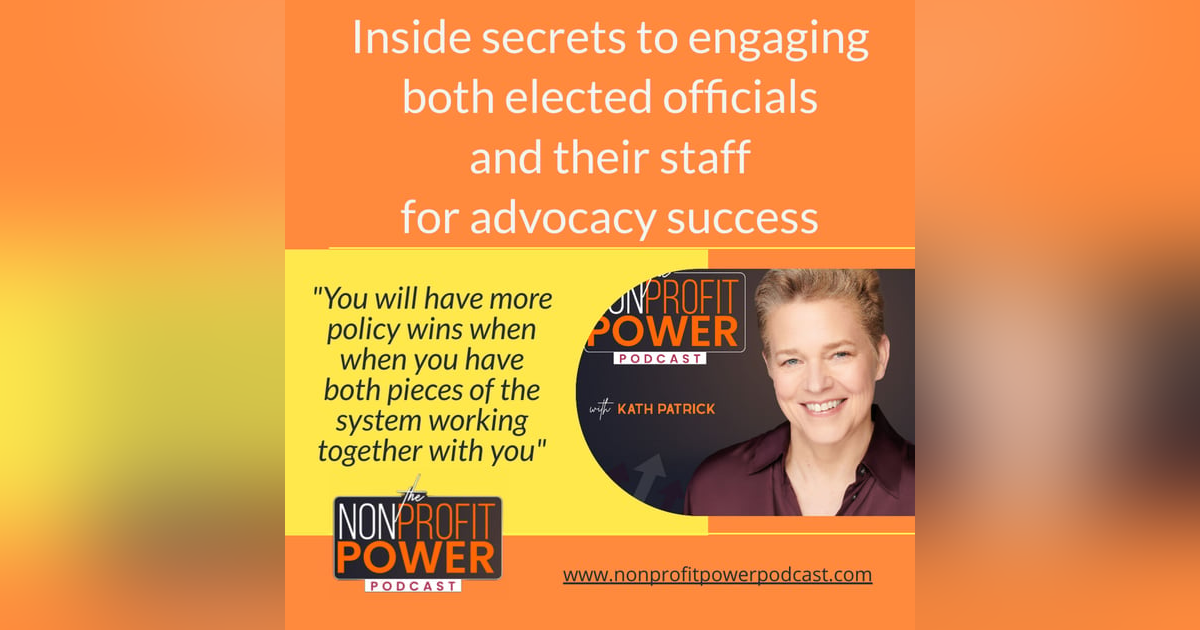 Inside Secrets to Engaging both Elected Officials and Their Staff for Greater Advocacy Success - Episode 18 Inside Secrets to Engaging both Elected Officials and Their Staff for Greater Advocacy Success - Episode 18