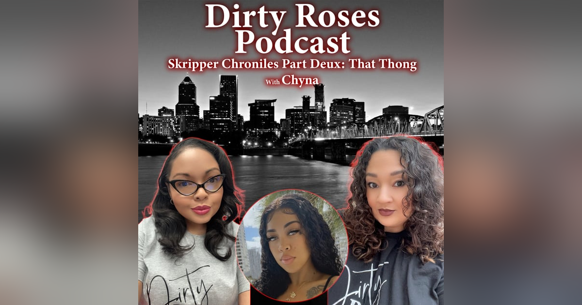 Skripper Chronicles Part Deux: That Thong w/ Chyna Skripper Chronicles Part Deux: That Thong w/ Chyna