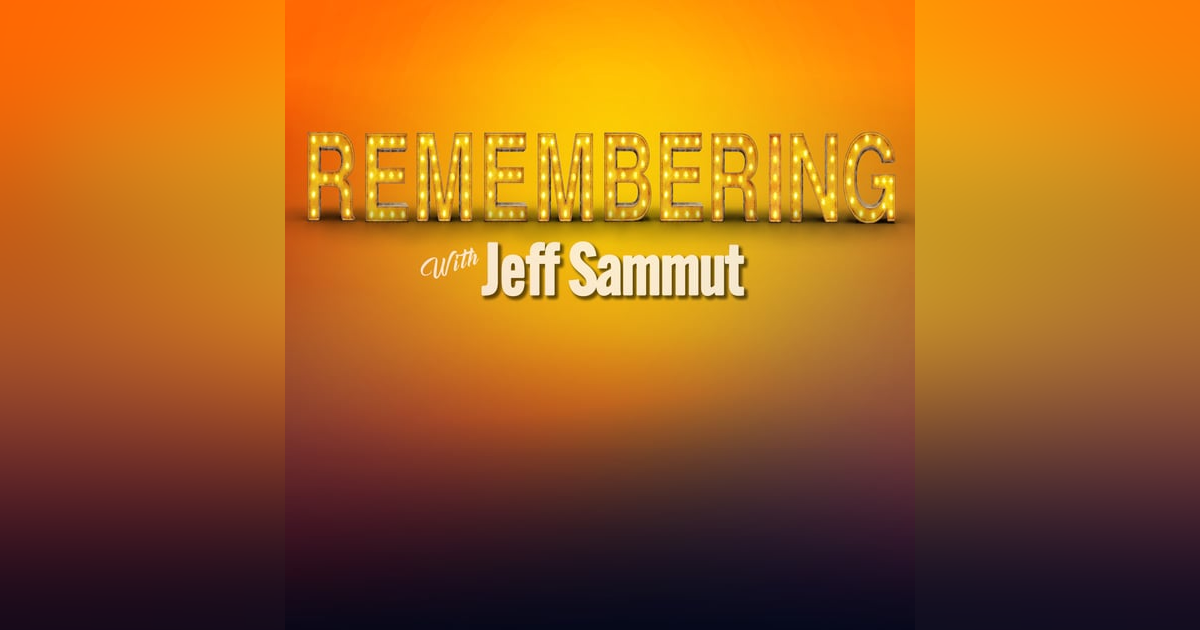 Remembering with Jeff Sammut Remembering with Jeff Sammut