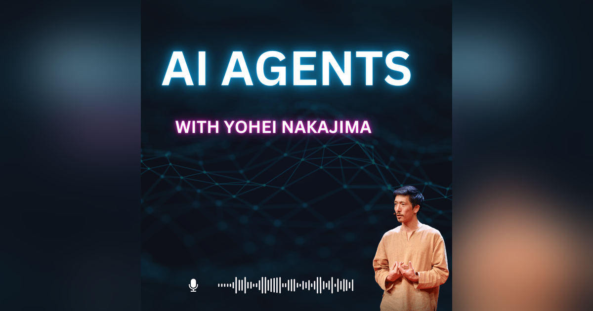 Yohei Nakajima: BabyAGI, AI Agents, & AI Investing Yohei Nakajima: BabyAGI, AI Agents, & AI Investing