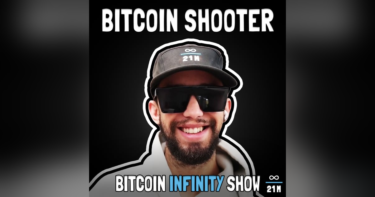 No More Inflation with Bitcoin Shooter - Bitcoin Infinity Show #146 No More Inflation with Bitcoin Shooter - Bitcoin Infinity Show #146
