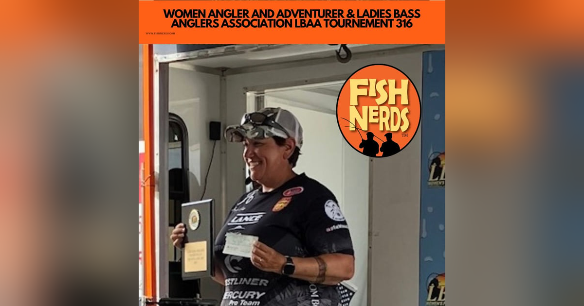 WOMEN ANGLER AND ADVENTURER & LADIES BASS ANGLERS ASSOCIATION LBAA TOURNEMENT 316 WOMEN ANGLER AND ADVENTURER & LADIES BASS ANGLERS ASSOCIATION LBAA TOURNEMENT 316