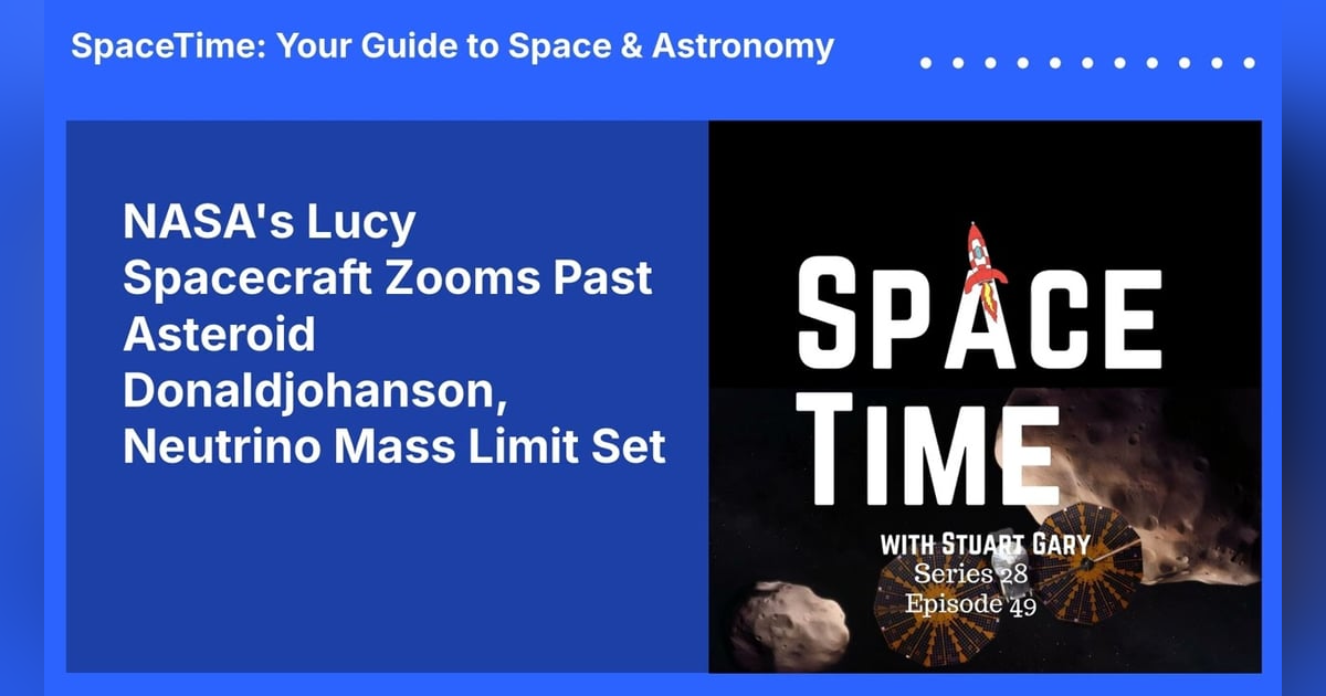 NASA’s Lucy Spacecraft Zooms Past Asteroid Donaldjohanson, Neutrino Mass Limit Set NASA’s Lucy Spacecraft Zooms Past Asteroid Donaldjohanson, Neutrino Mass Limit Set