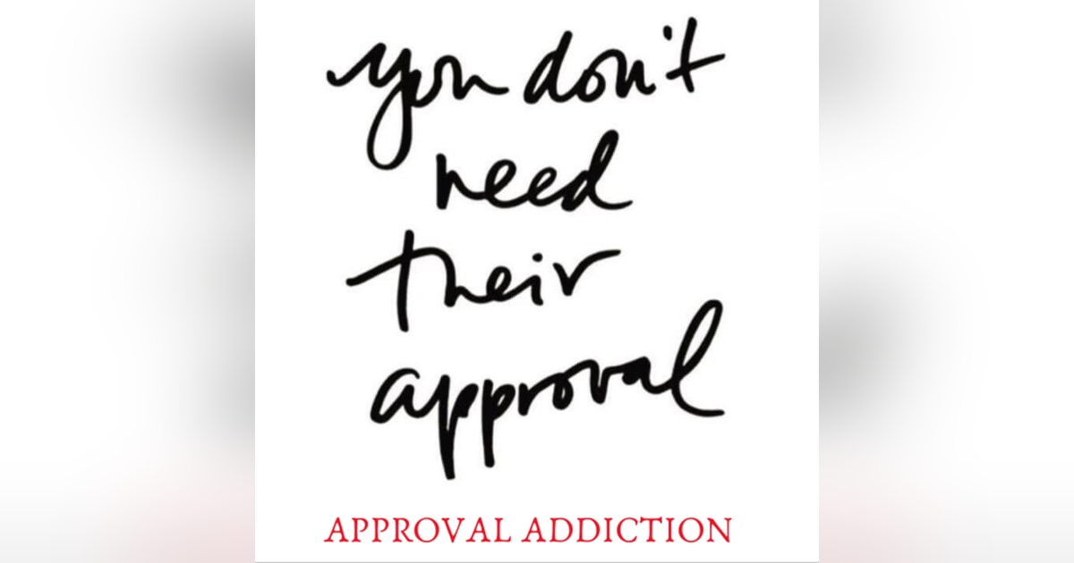 APPROVAL ADDICTION APPROVAL ADDICTION