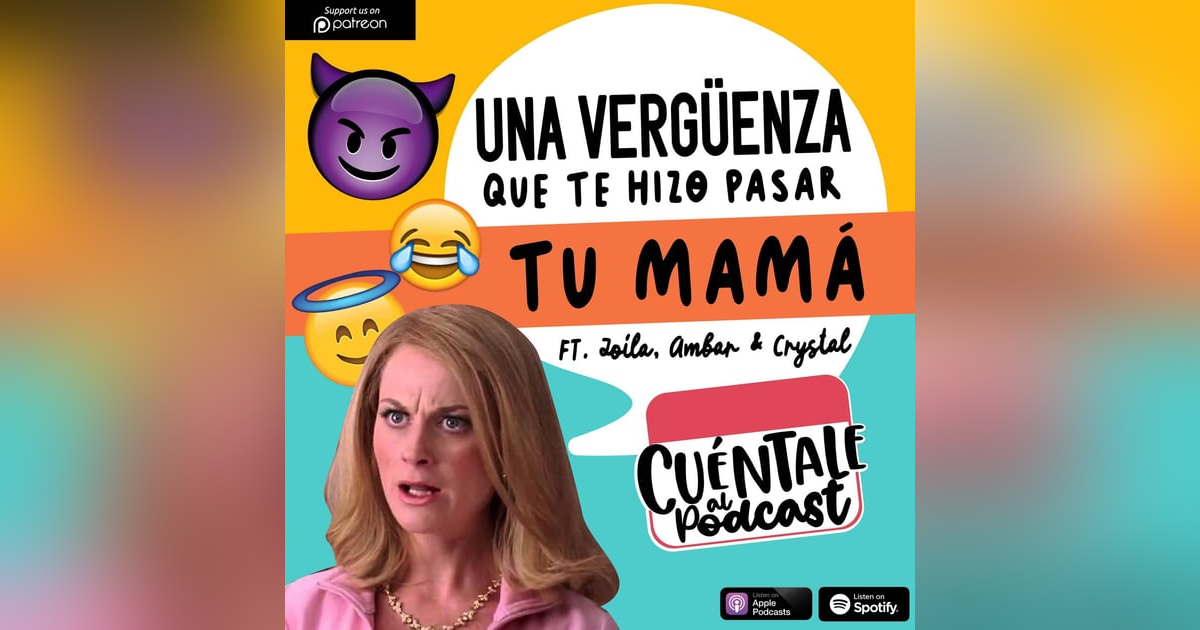 68. Una VERGÜENZA que te hizo pasar tu MAMÁ (Ft. Zoila, Crystal & Ambar) 68. Una VERGÜENZA que te hizo pasar tu MAMÁ (Ft. Zoila, Crystal & Ambar)