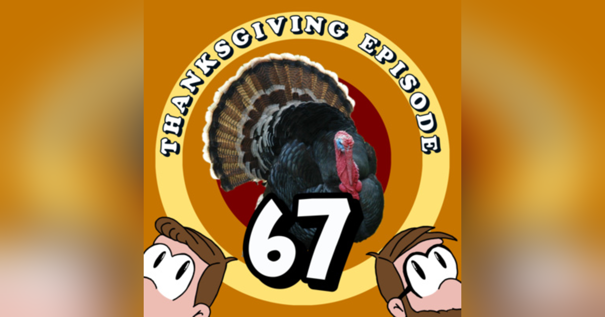 Thanksgiving Day - Ep. 67 (Cyber Monday Code in description!) Thanksgiving Day - Ep. 67 (Cyber Monday Code in description!)