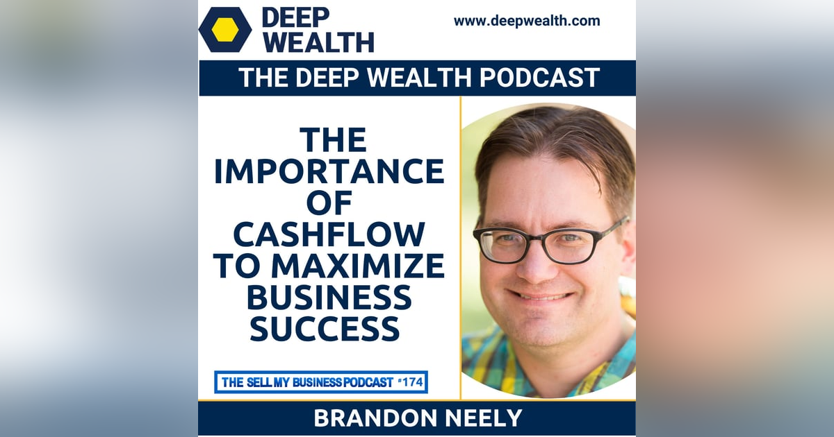 Brandon Neely On The Importance Of Cashflow To Maximize Business Success (#174) Brandon Neely On The Importance Of Cashflow To Maximize Business Success (#174)