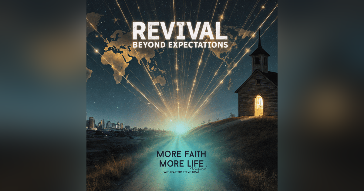 Revival Beyond Expectations | #124 Revival Beyond Expectations | #124