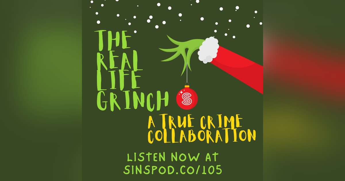 The Real Life Grinch - A True Crime Collab The Real Life Grinch - A True Crime Collab