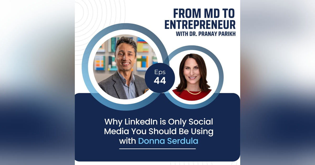 E044 - Why LinkedIn is Only Social Media You Should Be Using with Donna Serdula E044 - Why LinkedIn is Only Social Media You Should Be Using with Donna Serdula