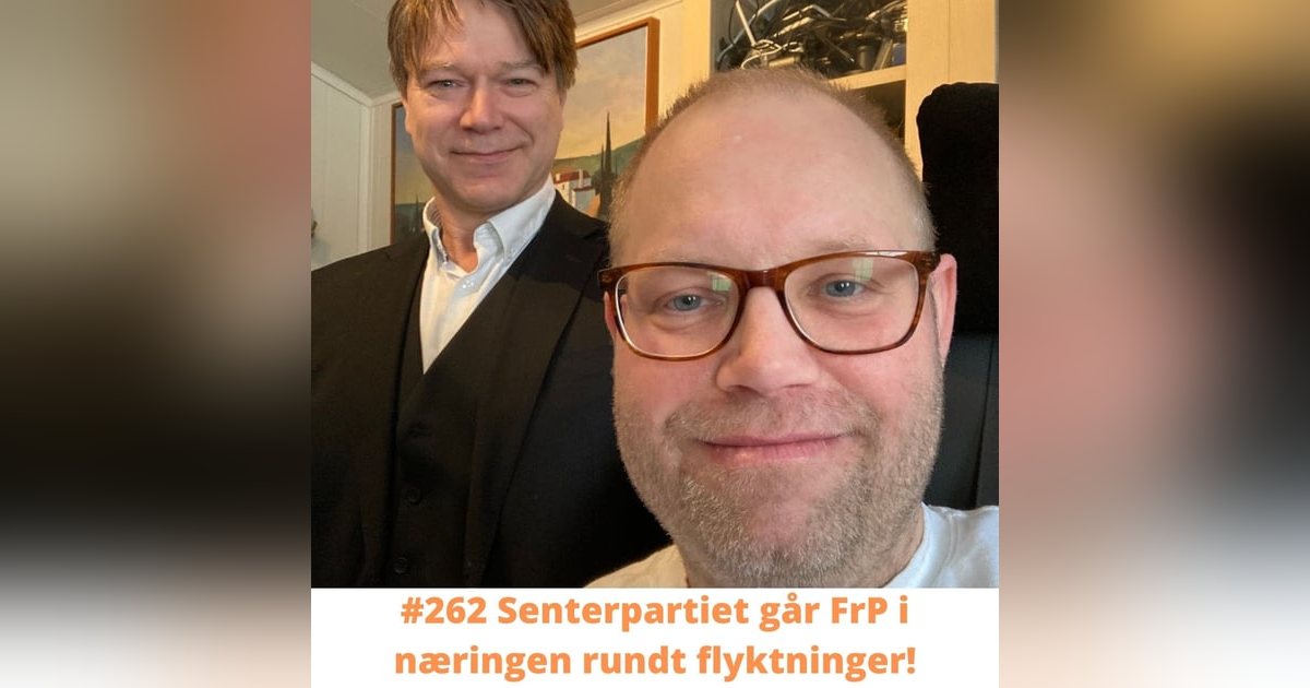 #262 Senterpartiet går FrP i næringen rundt flyktninger! #262 Senterpartiet går FrP i næringen rundt flyktninger!