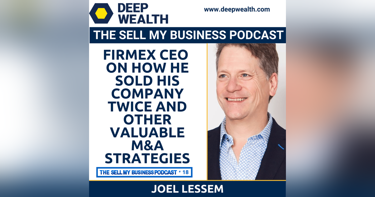 Firmex CEO Joel Lessem On How He Sold His Company Twice And Other Valuable M&A Strategies (#18) Firmex CEO Joel Lessem On How He Sold His Company Twice And Other Valuable M&A Strategies (#18)