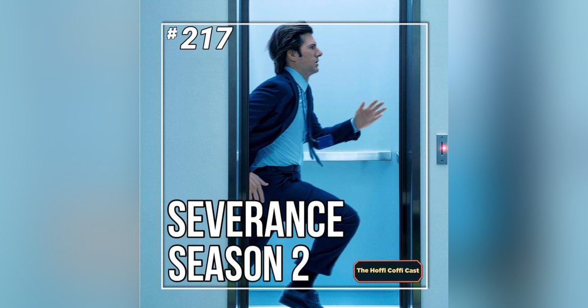 217 - Severance Season 2 217 - Severance Season 2