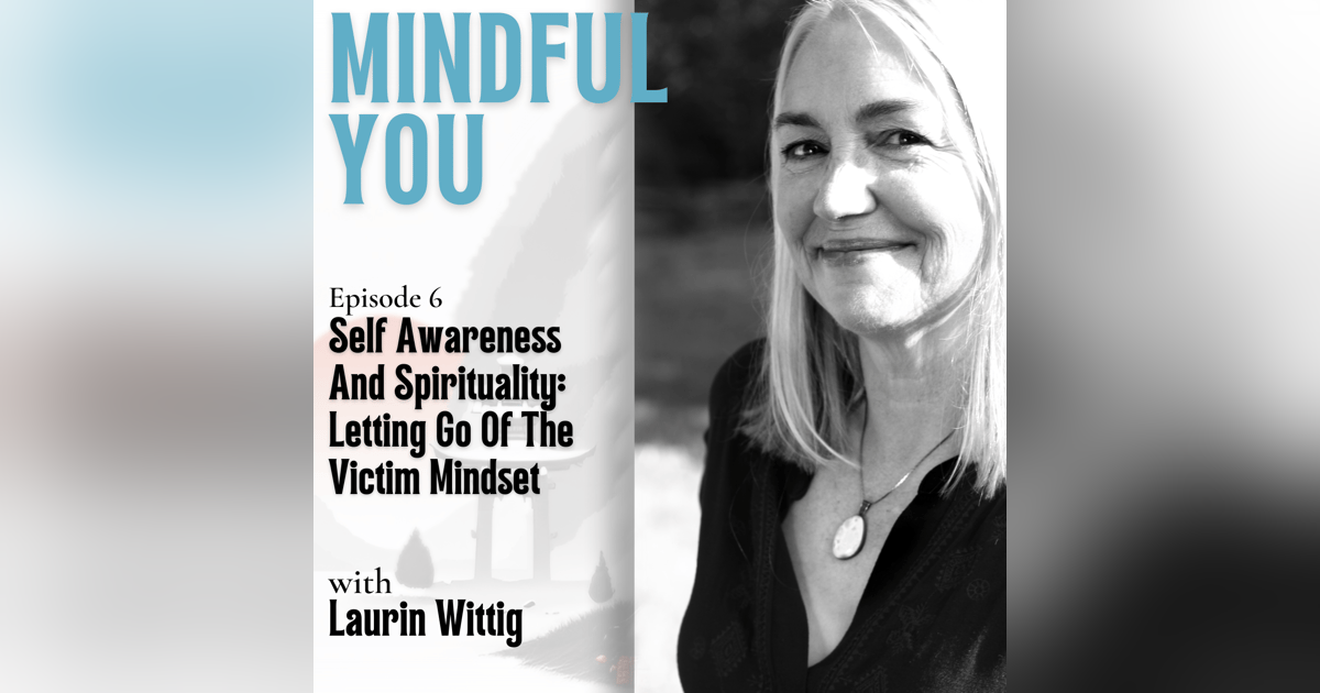 Self Awareness And Spirituality: Letting Go Of The Victim Mindset Self Awareness And Spirituality: Letting Go Of The Victim Mindset