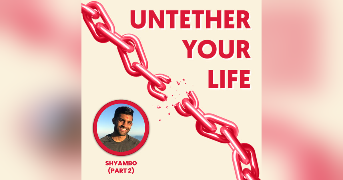 97: The Brighter Mindset (Part 2 of 2) - Becoming Unshakeable with Shyambo 97: The Brighter Mindset (Part 2 of 2) - Becoming Unshakeable with Shyambo
