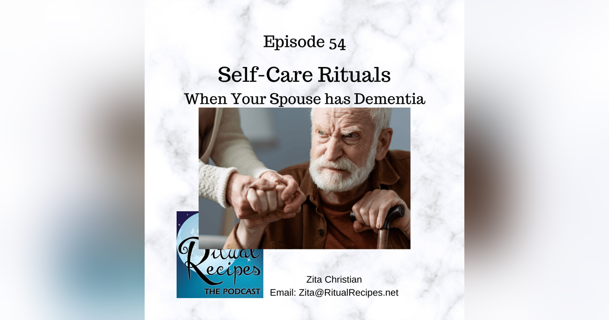 Self-Care Rituals When Your Spouse Has Dementia Self-Care Rituals When Your Spouse Has Dementia