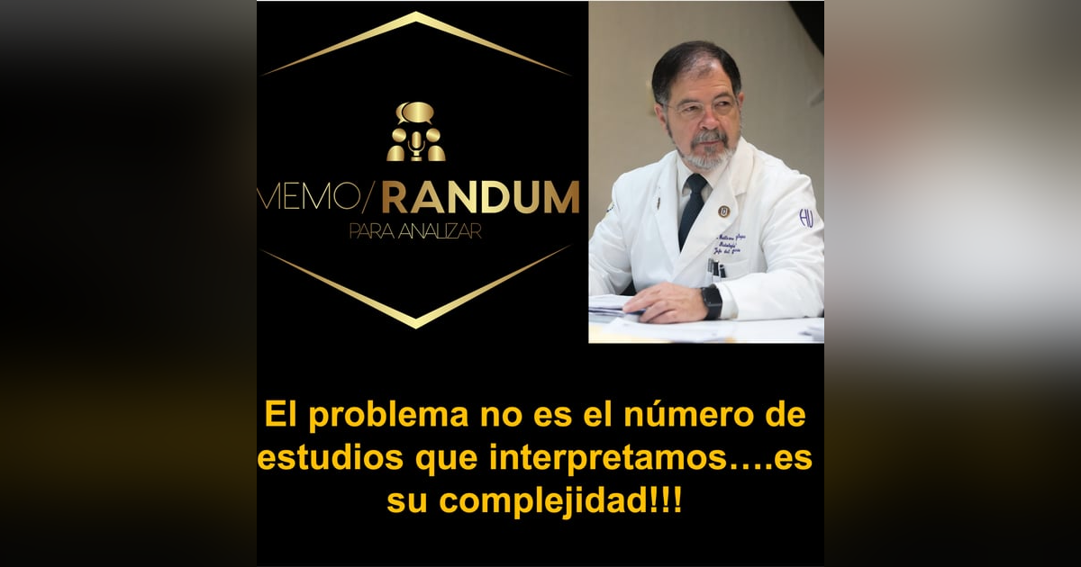 El problema no es el número de estudios que interpretamos….es su complejidad!!! El problema no es el número de estudios que interpretamos….es su complejidad!!!