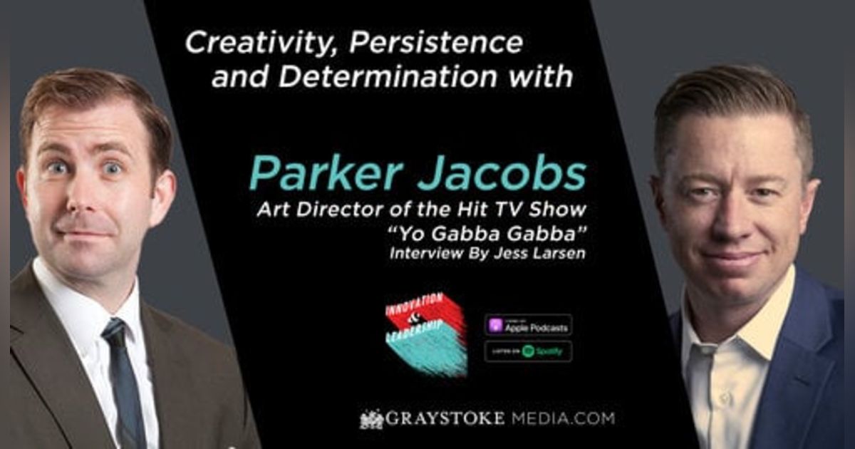 Creativity, Persistence and Determination with Parker Jacobs Art Director of the Hit TV Show "Yo Gabba Gabba" Interview Part 1 By Jess Larsen Creativity, Persistence and Determination with Parker Jacobs Art Director of the Hit TV Show "Yo Gabba Gabba" Interview Part 1 By Jess Larsen