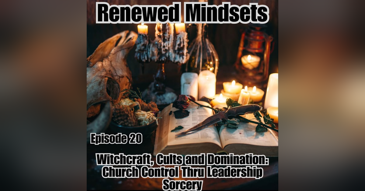 Witchcraft, Cults and Domination: Church Control Thru Leadership Sorcery Witchcraft, Cults and Domination: Church Control Thru Leadership Sorcery
