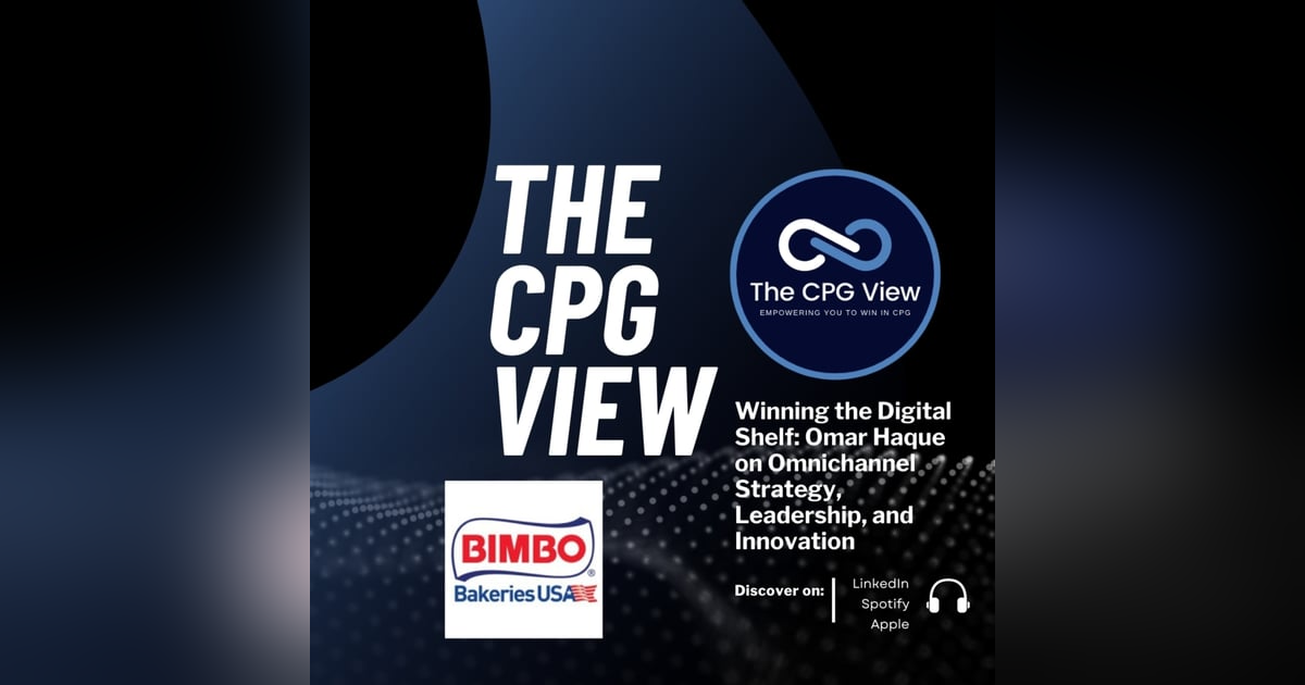 Winning the Digital Shelf: Omar Haque on Omnichannel Strategy, Leadership, and Innovation (Vice President & General Manager, Omnichannel at Bimbo Bakeries USA) Winning the Digital Shelf: Omar Haque on Omnichannel Strategy, Leadership, and Innovation (Vice President & General Manager, Omnichannel at Bimbo Bakeries USA)