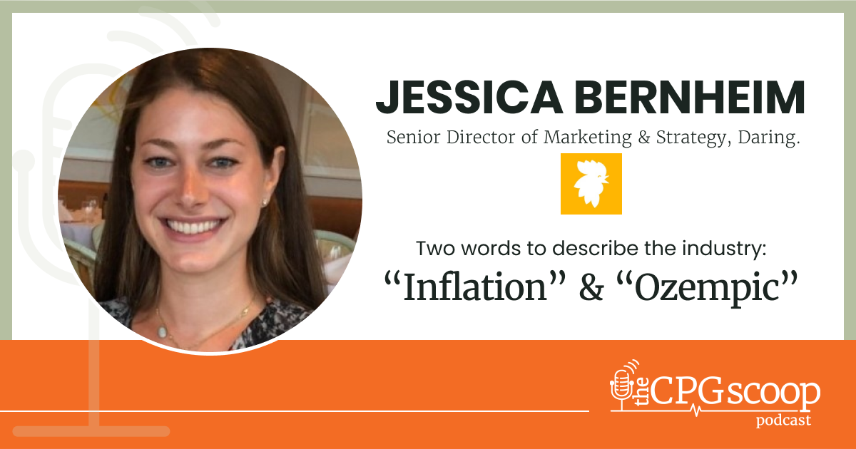 Jessica Bernheim: Sr. Director of Marketing and Strategy, Daring Foods Jessica Bernheim: Sr. Director of Marketing and Strategy, Daring Foods