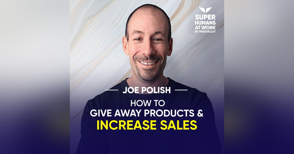 How To Give Away Products And Increase Sales - Joe Polish How To Give Away Products And Increase Sales - Joe Polish
