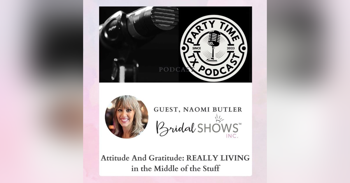 Party Time Texas Podcast - Naomi Butler / Bridal Shows Inc. Party Time Texas Podcast - Naomi Butler / Bridal Shows Inc.