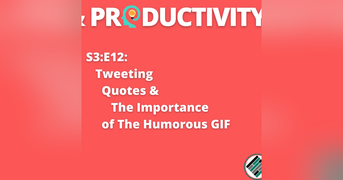 S3:E12: Tweeting Quotes & The Importance of The Humorous GIF | #TBPodcaster #TeachBetter | Wisdom & Productivity S3:E12: Tweeting Quotes & The Importance of The Humorous GIF | #TBPodcaster #TeachBetter | Wisdom & Productivity