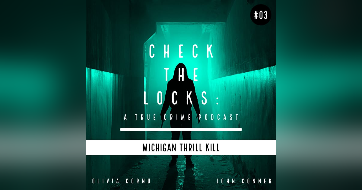 Episode 03: Michigan Thrill Kill Episode 03: Michigan Thrill Kill