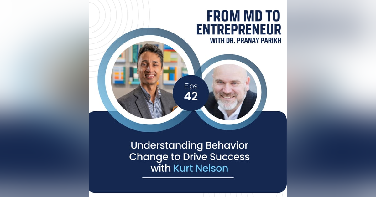 E042 - Understanding Behavior Change to Drive Success with Kurt Nelson E042 - Understanding Behavior Change to Drive Success with Kurt Nelson