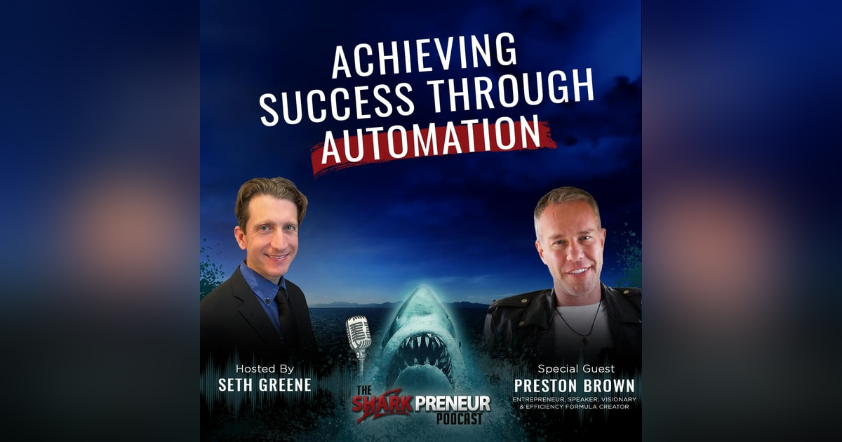 1037: Achieving Success Through Automation with Preston Brown, 1037: Achieving Success Through Automation with Preston Brown,