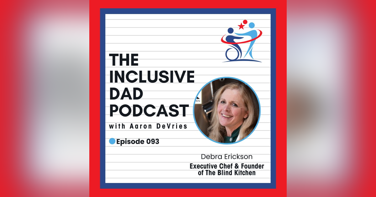 The Blind Kitchen: Inclusion Through Adaptive Cooking with Debra Erickson - Episode 93 The Blind Kitchen: Inclusion Through Adaptive Cooking with Debra Erickson - Episode 93