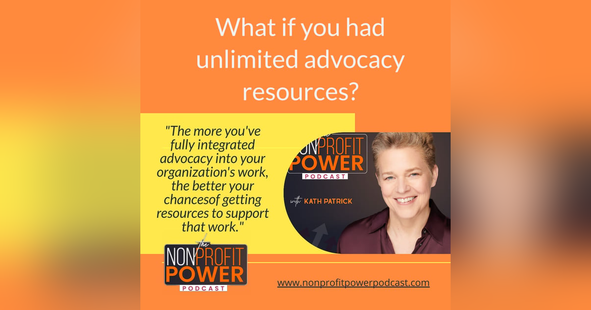 What if You had Unlimited Advocacy Resources? - Episode 40 What if You had Unlimited Advocacy Resources? - Episode 40