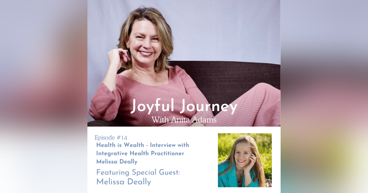 Health is Wealth - Interview with Integrative Health Practitioner Melissa Deally Health is Wealth - Interview with Integrative Health Practitioner Melissa Deally