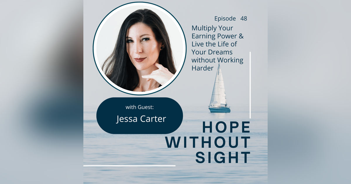Multiply Your Earning Power & Live the Life of Your Dreams Without Working Harder With Jessa Carter Multiply Your Earning Power & Live the Life of Your Dreams Without Working Harder With Jessa Carter