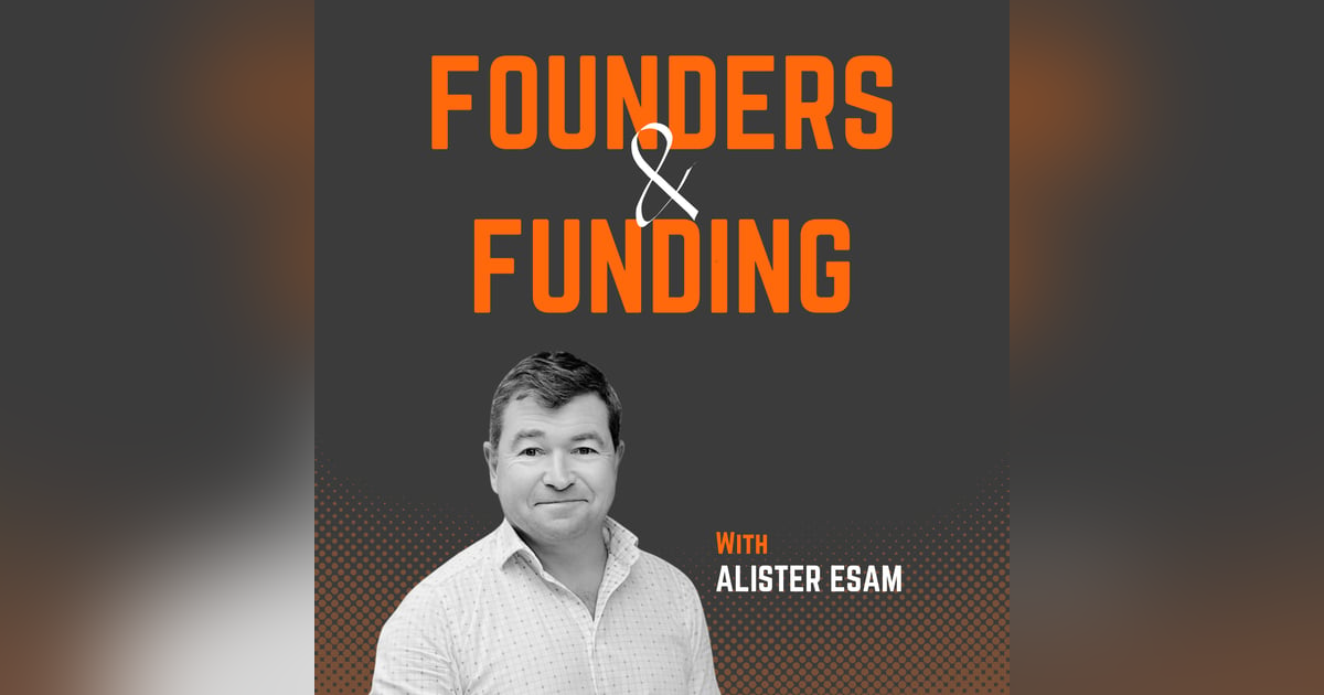 Ep 16 - Alister Esam - Angel Investor and Founder of Angel6 Ep 16 - Alister Esam - Angel Investor and Founder of Angel6